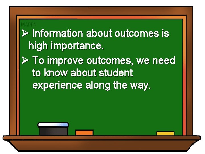 Ø Information about outcomes is high importance. Ø To improve outcomes, we need to