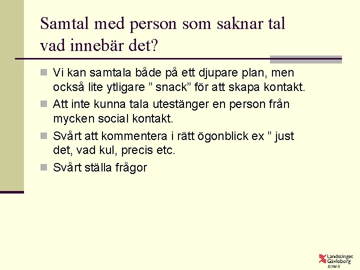 Samtal med person som saknar tal vad innebär det? n Vi kan samtala både