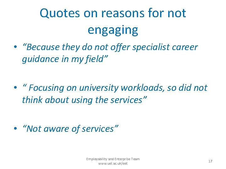 Quotes on reasons for not engaging • “Because they do not offer specialist career