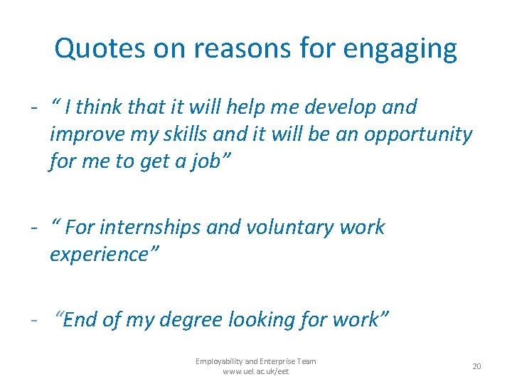 Quotes on reasons for engaging - “ I think that it will help me