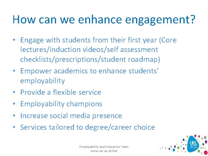 How can we enhance engagement? • Engage with students from their first year (Core