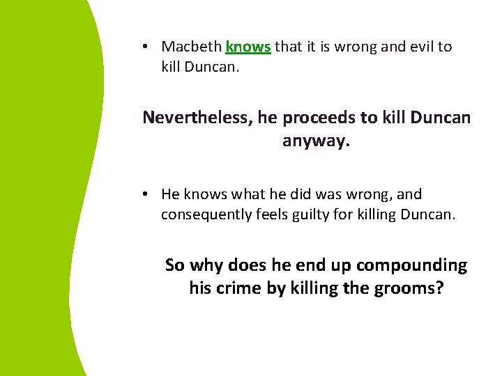  • Macbeth knows that it is wrong and evil to kill Duncan. Nevertheless,