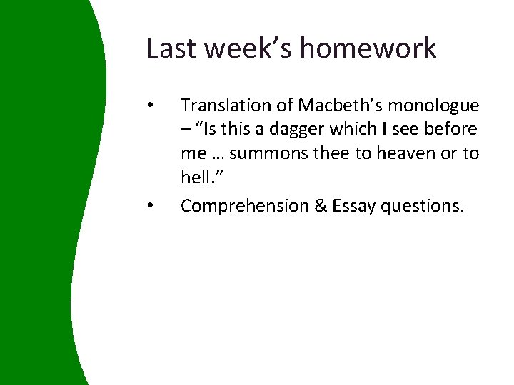 Last week’s homework • • Translation of Macbeth’s monologue – “Is this a dagger