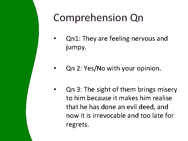 Comprehension Qn • Qn 1: They are feeling nervous and jumpy. • Qn 2: