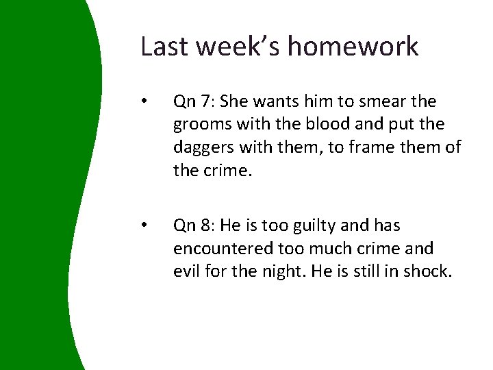 Last week’s homework • Qn 7: She wants him to smear the grooms with