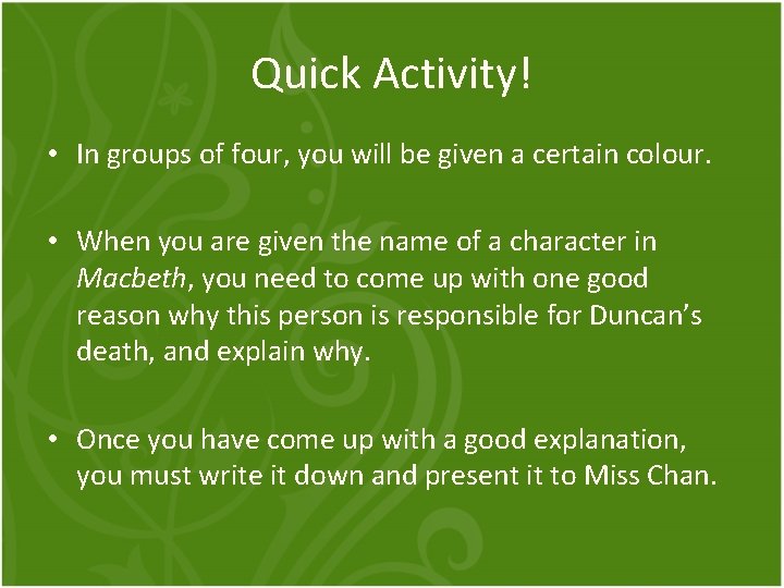 Quick Activity! • In groups of four, you will be given a certain colour.