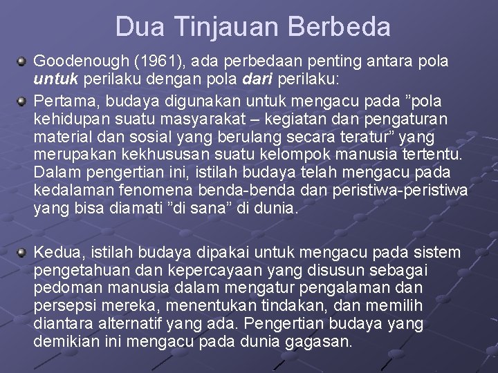 Dua Tinjauan Berbeda Goodenough (1961), ada perbedaan penting antara pola untuk perilaku dengan pola