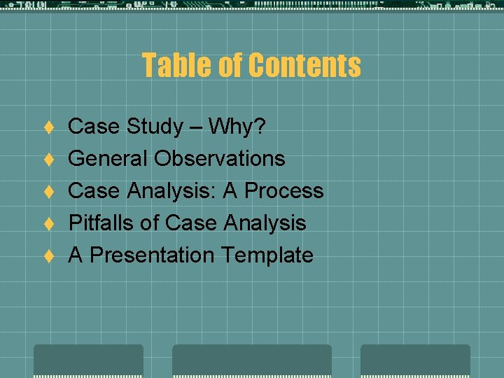 Table of Contents t t t Case Study – Why? General Observations Case Analysis: