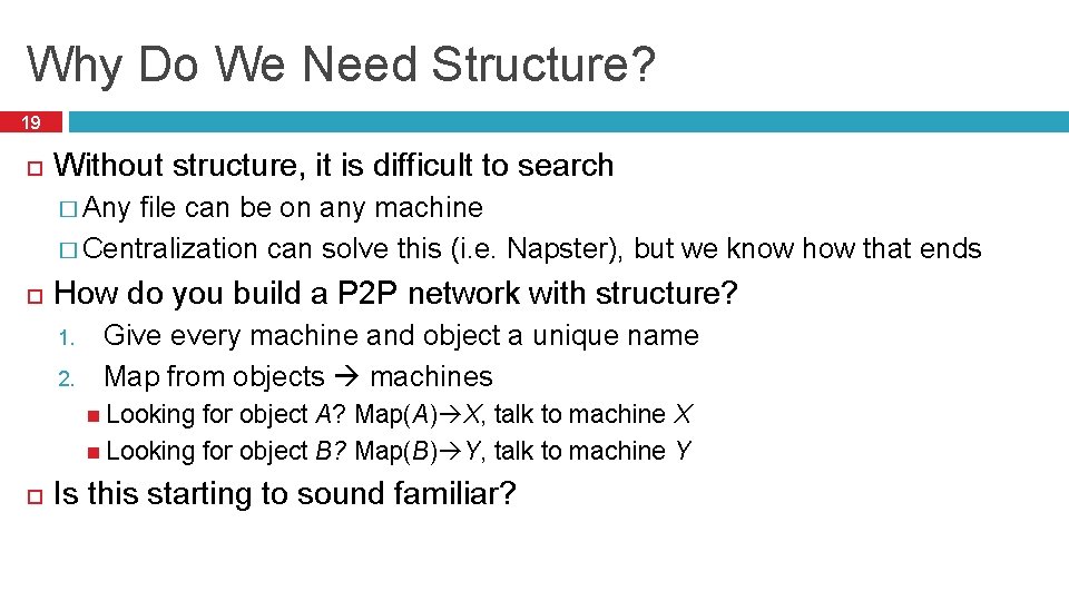 Why Do We Need Structure? 19 Without structure, it is difficult to search �