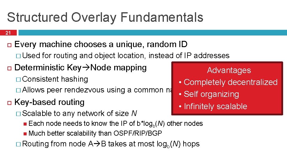Structured Overlay Fundamentals 21 Every machine chooses a unique, random ID � Used for