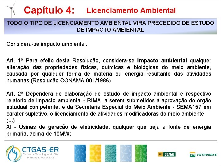 Capítulo 4: Licenciamento Ambiental TODO O TIPO DE LICENCIAMENTO AMBIENTAL VIRÁ PRECEDIDO DE ESTUDO