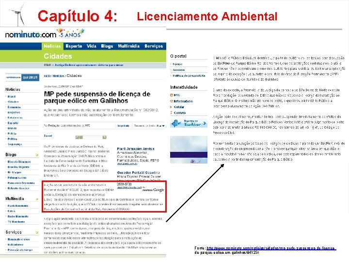 Capítulo 4: Licenciamento Ambiental Fonte: http: //www. nominuto. com/noticias/cidades/mp-pede-suspensao-de-licencade-parque-eolico-em-galinhos/84123/ 