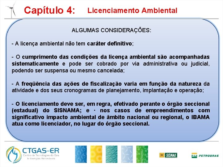 Capítulo 4: Licenciamento Ambiental ALGUMAS CONSIDERAÇÕES: - A licença ambiental não tem caráter definitivo;