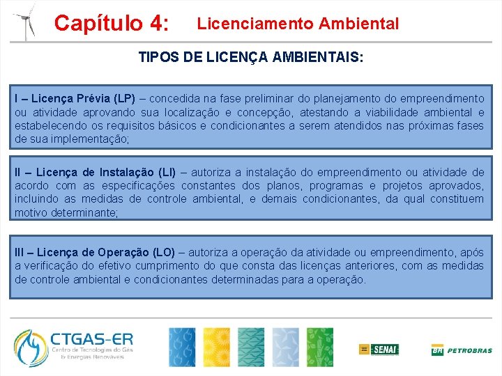 Capítulo 4: Licenciamento Ambiental TIPOS DE LICENÇA AMBIENTAIS: I – Licença Prévia (LP) –