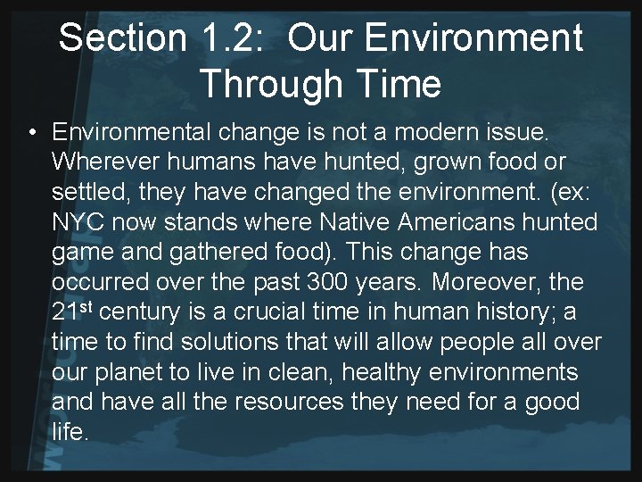 Section 1. 2: Our Environment Through Time • Environmental change is not a modern