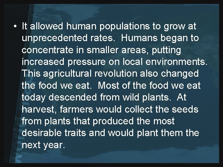  • It allowed human populations to grow at unprecedented rates. Humans began to