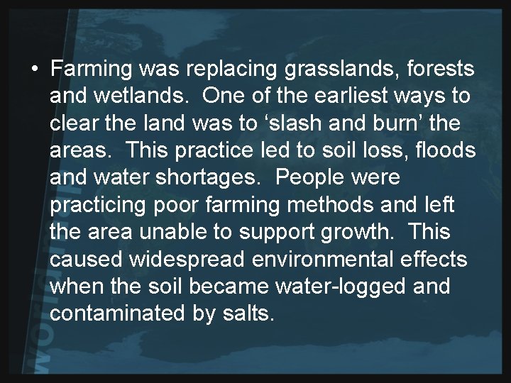  • Farming was replacing grasslands, forests and wetlands. One of the earliest ways