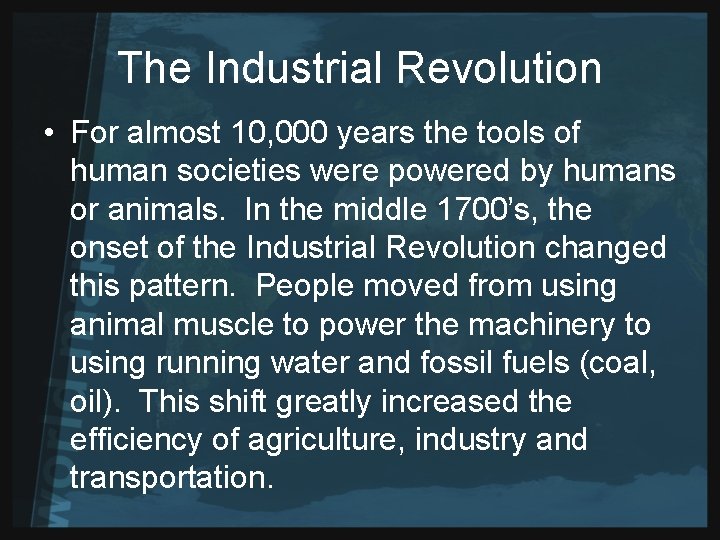 The Industrial Revolution • For almost 10, 000 years the tools of human societies