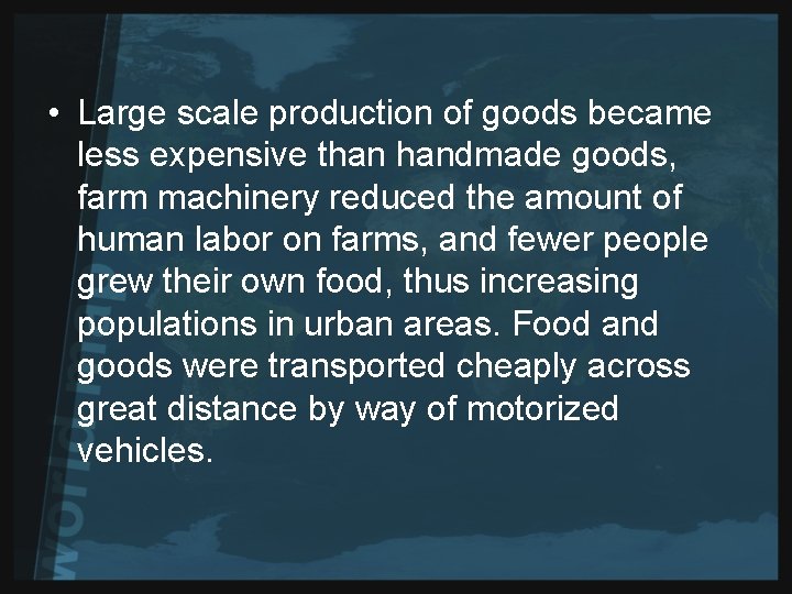  • Large scale production of goods became less expensive than handmade goods, farm