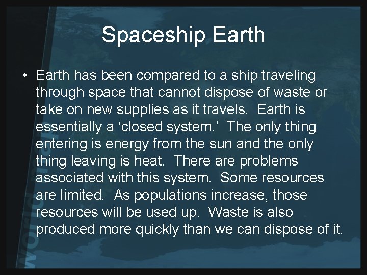 Spaceship Earth • Earth has been compared to a ship traveling through space that