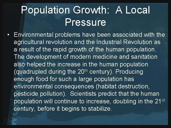 Population Growth: A Local Pressure • Environmental problems have been associated with the agricultural