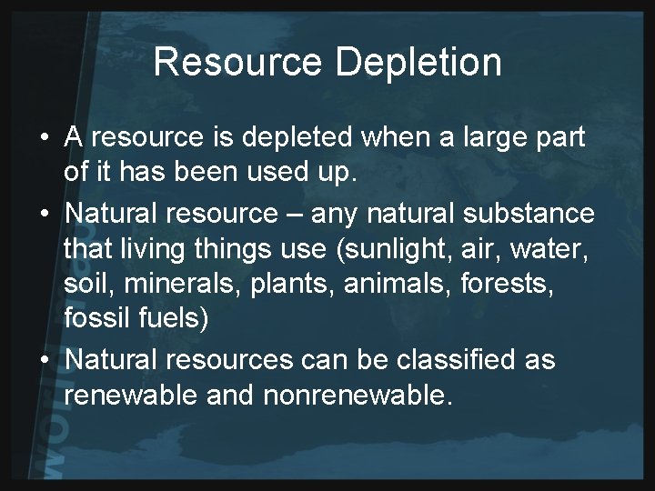 Resource Depletion • A resource is depleted when a large part of it has