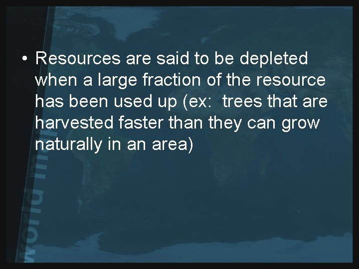  • Resources are said to be depleted when a large fraction of the