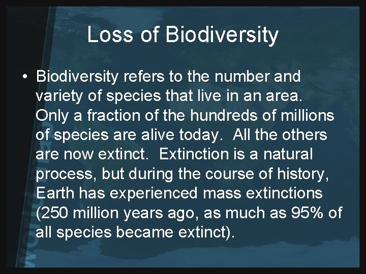 Loss of Biodiversity • Biodiversity refers to the number and variety of species that