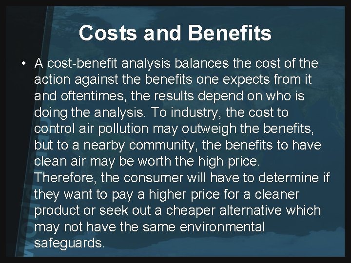 Costs and Benefits • A cost-benefit analysis balances the cost of the action against