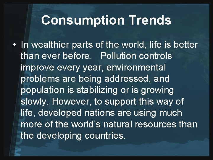 Consumption Trends • In wealthier parts of the world, life is better than ever
