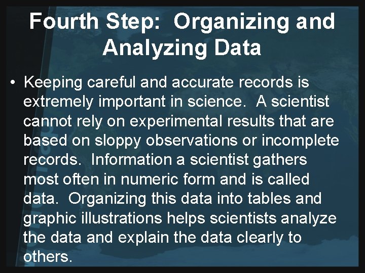 Fourth Step: Organizing and Analyzing Data • Keeping careful and accurate records is extremely
