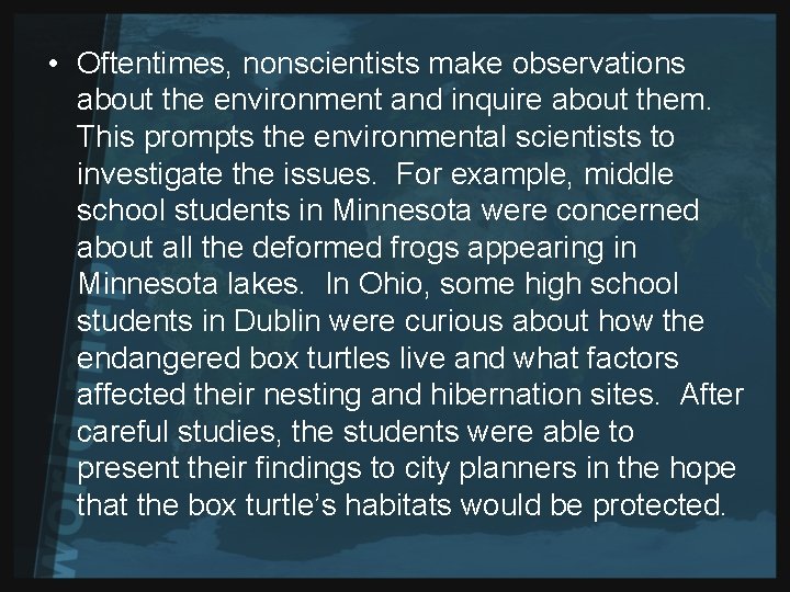  • Oftentimes, nonscientists make observations about the environment and inquire about them. This