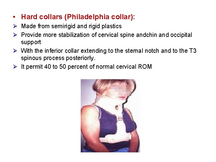  • Hard collars (Philadelphia collar): Ø Made from semirigid and rigid plastics Ø