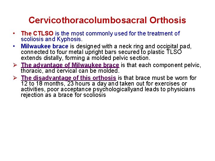Cervicothoracolumbosacral Orthosis • The CTLSO is the most commonly used for the treatment of