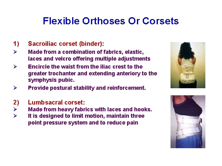 Flexible Orthoses Or Corsets 1) Sacroiliac corset (binder): Ø Ø Made from a combination
