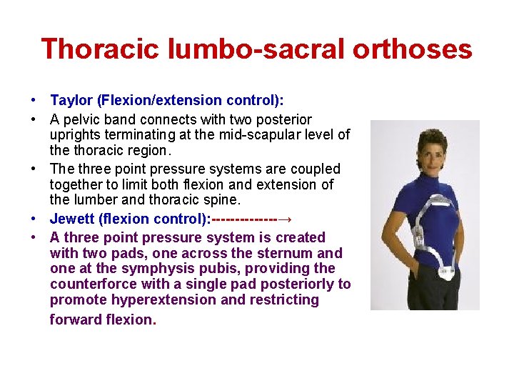 Thoracic lumbo-sacral orthoses • Taylor (Flexion/extension control): • A pelvic band connects with two