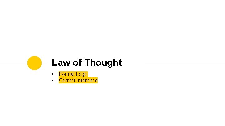 Law of Thought • • Formal Logic Correct Inference 