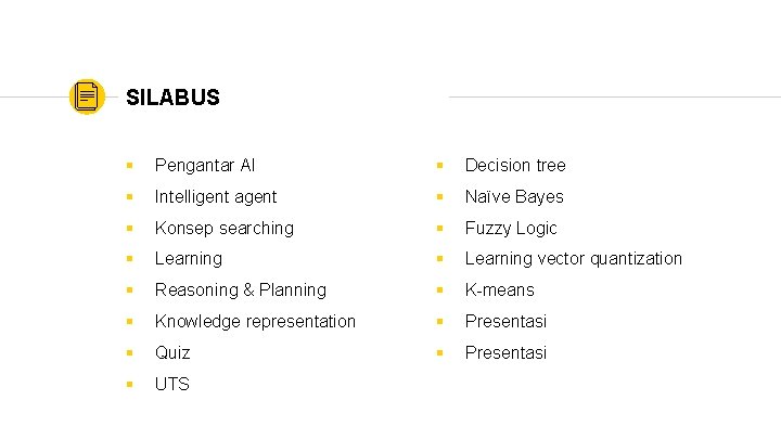 SILABUS § Pengantar AI § Decision tree § Intelligent agent § Naïve Bayes §