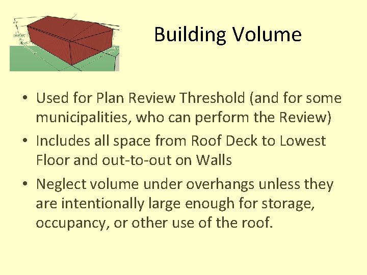 Building Volume • Used for Plan Review Threshold (and for some municipalities, who can