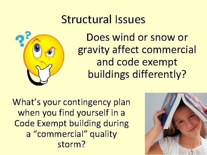 Structural Issues Does wind or snow or gravity affect commercial and code exempt buildings
