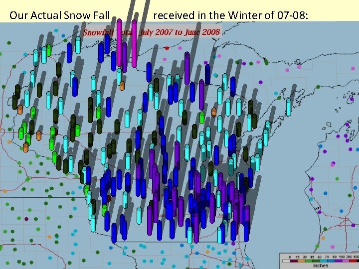 Our Actual Snow Fall received in the Winter of 07 -08: 
