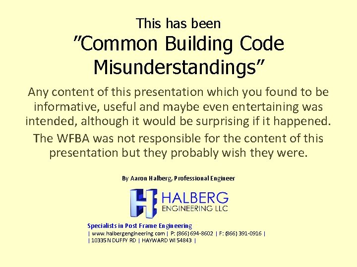 This has been ”Common Building Code Misunderstandings” Any content of this presentation which you
