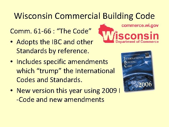 Wisconsin Commercial Building Code Comm. 61 -66 : “The Code” • Adopts the IBC