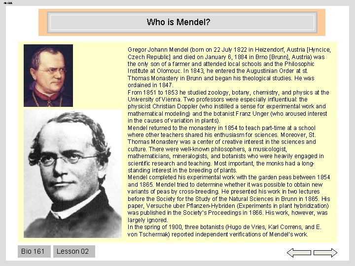 Her 201 Who is Mendel? Gregor Johann Mendel (born on 22 July 1822 in