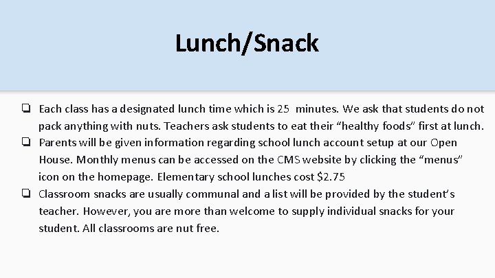 Lunch/Snack ❏ Each class has a designated lunch time which is 25 minutes. We