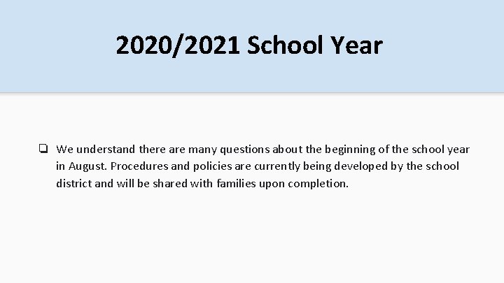 2020/2021 School Year ❏ We understand there are many questions about the beginning of