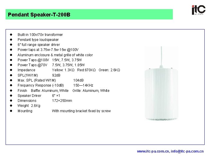 Pendant Speaker-T-200 B l l l l Built-in 100 v/70 v transformer Pendant type