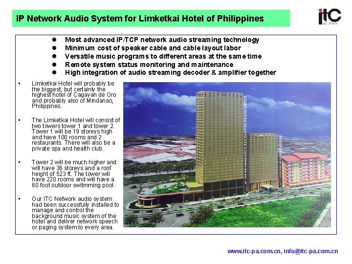 IP Network Audio System for Limketkai Hotel of Philippines l l l Most advanced