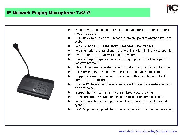 IP Network Paging Microphone T-6702 l l l l Desktop microphone type, with exquisite