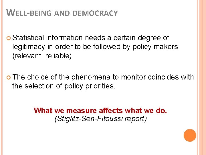 WELL-BEING AND DEMOCRACY Statistical information needs a certain degree of legitimacy in order to